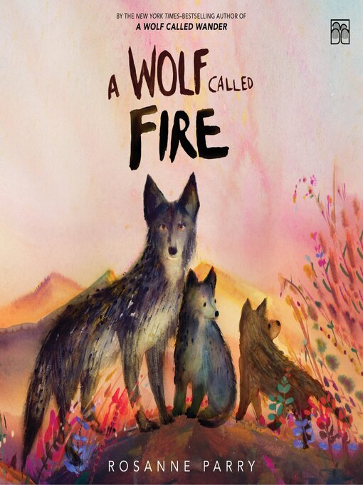 Title details for A Wolf Called Fire by Rosanne Parry - Available